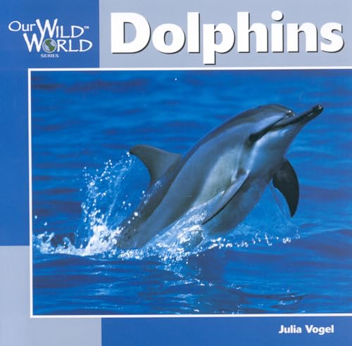 Dolphins (Our Wild World)