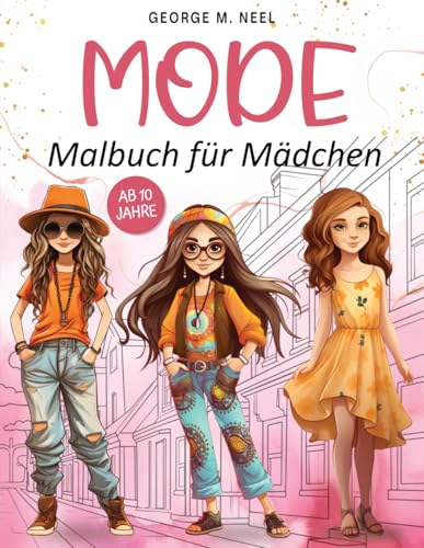 Malbuch für Mädchen ab 10 Jahre: Beschäftigungsbuch mit 60 Mode Motiven zur Förderung der kreativen Entfaltung, und Konzentration: Geschenk für ... und Erwachsene zum Ausmalen und Entspannen Malbuch für Mädchen ab 10 Jahre: Beschäftigungsbuch mit 60 Mode Motiven zur Förderung der kreativen Entfaltung, und Konzentration: Geschenk für ... und Erwachsene zum Ausmalen und Entspannen