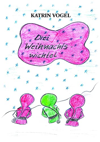 Die drei Weihnachtswichtel: Eine kleine Weihnachtgeschichte von Spica Verlag GmbH