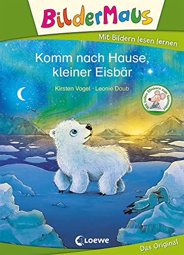 Bildermaus - Komm nach Hause, kleiner Eisbär: Mit Bildern lesen lernen - Ideal für die Vorschule und Leseanfänger ab 5 Jahre Bildermaus - Komm nach Hause, kleiner Eisbär: Mit Bildern lesen lernen - Ideal für die Vorschule und Leseanfänger ab 5 Jahre