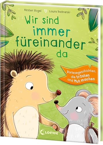 Wir sind immer füreinander da: Vorlesegeschichten, die trösten und Mut machen - Perfekt zum Entspannen und Kuscheln ab 4 Jahren von LOEWE