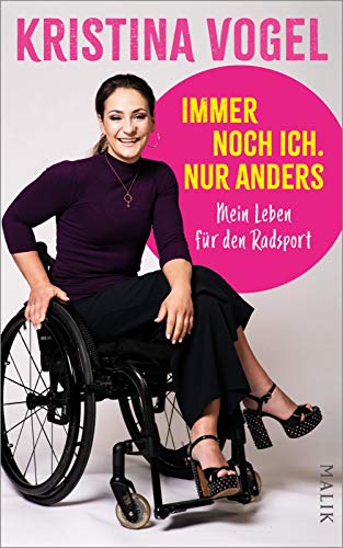 Immer noch ich. Nur anders: Mein Leben für den Radsport | Berührende Autobiografie einer starken Frau von Malik Verlag