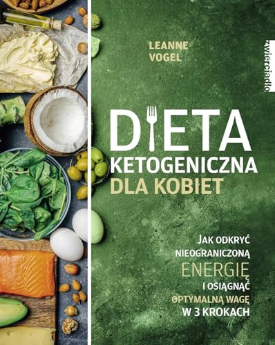 Dieta ketogeniczna dla kobiet: Jak odkryć nieograniczoną energię i osiągnąć optymalną wagę w 3 krokach Dieta ketogeniczna dla kobiet: Jak odkryć nieograniczoną energię i osiągnąć optymalną wagę w 3 krokach