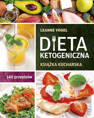 Dieta ketogeniczna: Książka kucharska. 140 przepisów