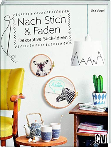 Nach Stich & Faden: Dekorative Stick-Ideen von Christophorus Verlag