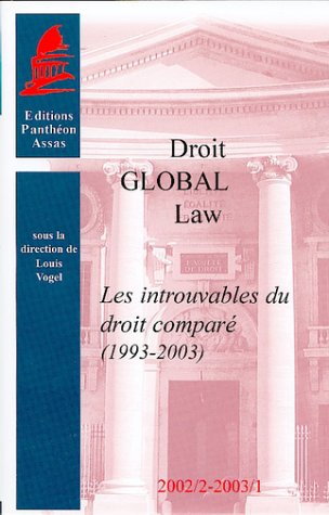 LES INTROUVABLES DU DROIT COMPARÉ (1993 - 2003): SOUS LA DIRECTION DE LOUIS VOGEL.