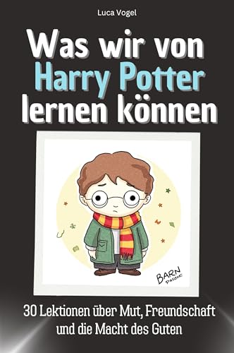 Was wir von Harry Potter lernen können - Das perfekte Geschenk für Weihnachten und Geburtstag für Männer, Frauen und Teenager: 30 Lektionen über Mut, Freundschaft und die Macht des Guten von FlipFlop