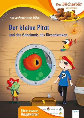 Der kleine Pirat und das Geheimnis des Riesenkraken: Der Bücherbär: Vorschule. Bilder ersetzen Hauptwörter (Der Bücherbär: Vorschule. Bilder ersetzen Namenwörter)