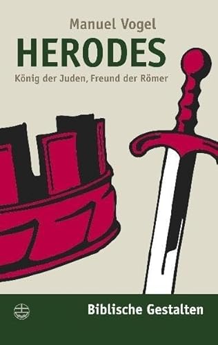 Herodes. König der Juden, Freund der Römer (Biblische Gestalten (BG), Band 5) von Evangelische Verlagsanstalt