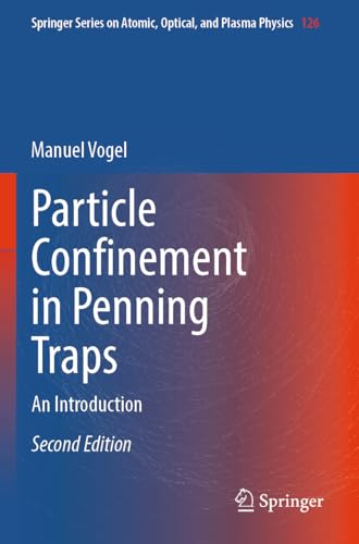 Particle Confinement in Penning Traps: An Introduction (Springer Series on Atomic, Optical, and Plasma Physics, Band 126) von Springer