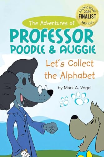 The Adventures of Professor Poodle and Auggie: Let's Collect the Alphabet The Adventures of Professor Poodle and Auggie: Let's Collect the Alphabet von Leavitt Peak Press