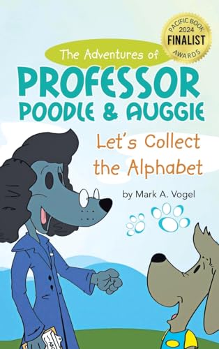 The Adventures of Professor Poodle and Auggie: Let's Collect the Alphabet von Leavitt Peak Press