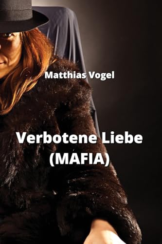 Verbotene Liebe (MAFIA) von Matthias Vogel