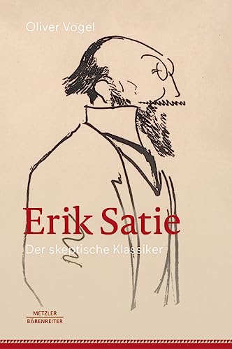 Erik Satie: Der skeptische Klassiker