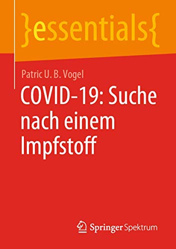 COVID-19: Suche nach einem Impfstoff (essentials) von Springer Spektrum