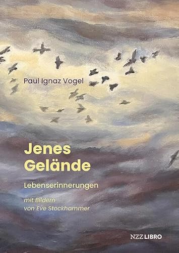 Jenes Gelände: Lebenserinnerungen von NZZ Libro ein Imprint der Schwabe Verlagsgruppe AG
