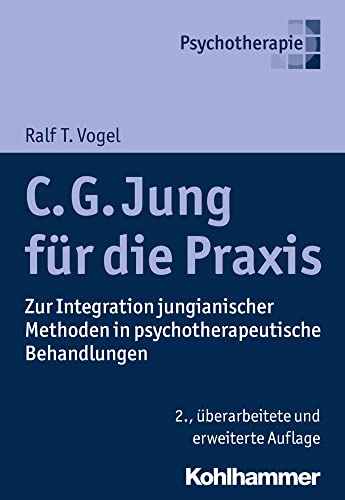 C. G. Jung für die Praxis: Zur Integration jungianischer Methoden in psychotherapeutische Behandlungen von Kohlhammer