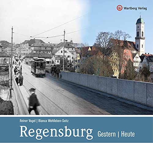 Regensburg - gestern und heute von Wartberg Verlag