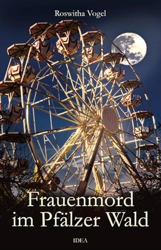 Frauenmord im Pfälzer Wald: Kriminalroman von Idea Verlag GmbH