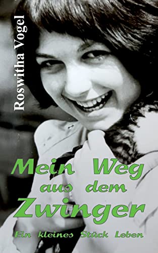 Mein Weg aus dem Zwinger: Ein kleines Stück Leben