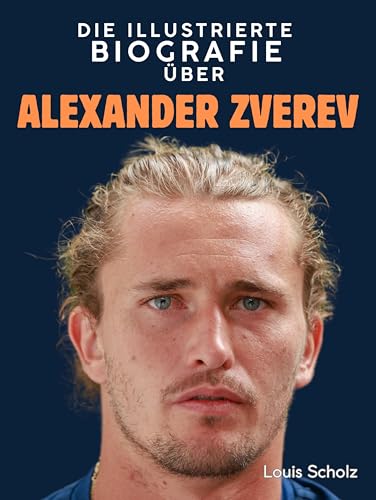 Die illustrierte Biografie über Alexander Zverev: Komplett in Farbe Die illustrierte Biografie über Alexander Zverev: Komplett in Farbe von FlipFlop