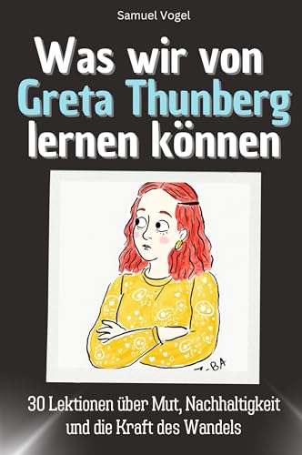 Was wir von Greta Thunberg lernen können - Das perfekte Geschenk für Weihnachten und Geburtstag für Männer, Frauen und Teenager: 30 Lektionen über Mut, Nachhaltigkeit und die Kraft des Wandels von FlipFlop