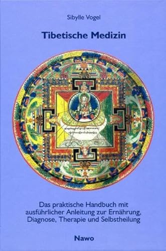Tibetische Medizin: Das praktisches Handbuch mit ausführlicher Anleitung zur Einübung, Diagnose, Therapie und Selbstheilung