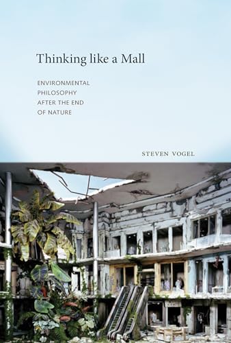 Thinking like a Mall: Environmental Philosophy after the End of Nature von The MIT Press