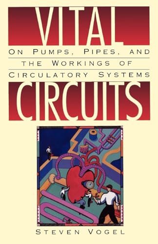Vital Circuits: On Pumps, Pipes, and the Workings of Circulatory Systems