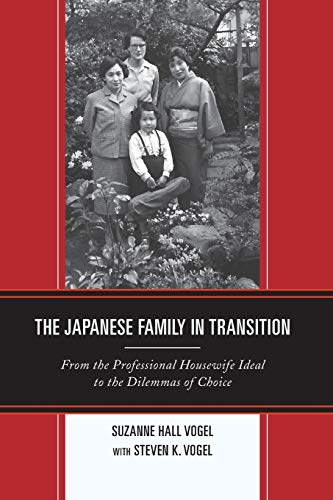 The Japanese Family in Transition: From the Professional Housewife Ideal to the Dilemmas of Choice (Asia / Pacific /Perspectives) von Rowman & Littlefield Publishers