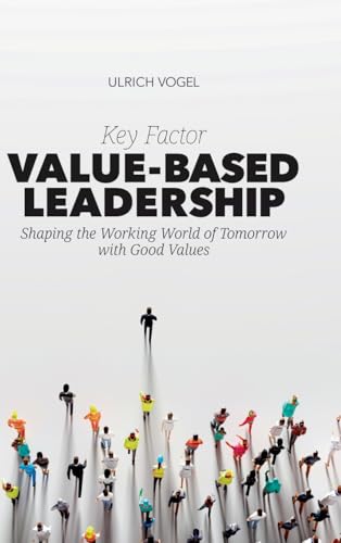 Key Factor Value-Based Leadership: Shaping the Working World of Tomorrow with Good Values von tredition