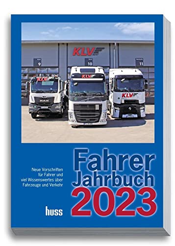 Fahrer-Jahrbuch 2023: Neue Vorschriften für Fahrer und viel Wissenswertes über Fahrzeuge und Verkehr von Huss-Verlag