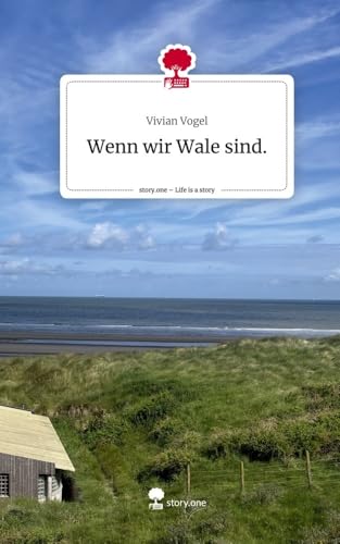 Wenn wir Wale sind.. Life is a Story - story.one