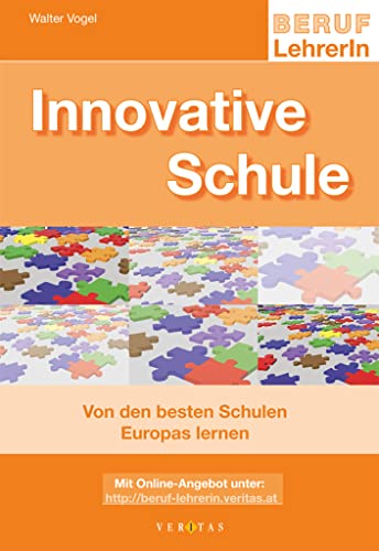 Beruf: LehrerIn: Innovative Schule - Von den besten Schulen Europas lernen