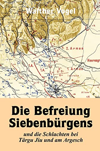Die Befreiung Siebenbürgens und die Schlachten bei Târgu Jiu und am Argesch von Lulu