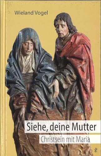 Siehe, deine Mutter: Christsein mit Maria von Christiana