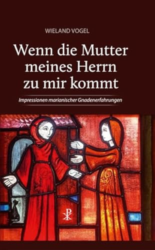 Wenn die Mutter meines Herrn zu mir kommt: Impressionen marianischer Gnadenerfahrungen Wenn die Mutter meines Herrn zu mir kommt: Impressionen marianischer Gnadenerfahrungen von Christiana