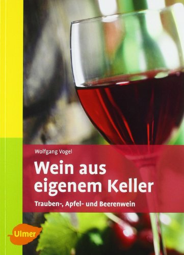 Wein aus eigenem Keller: Trauben-, Apfel- und Beerenwein