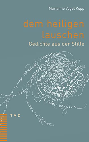 dem heiligen lauschen: gedichte aus der stille