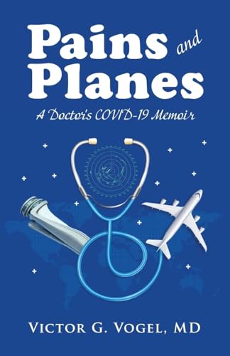 Pains and Planes: A Doctor's COVID-19 Memoir Pains and Planes: A Doctor's COVID-19 Memoir von The Reading Glass Books