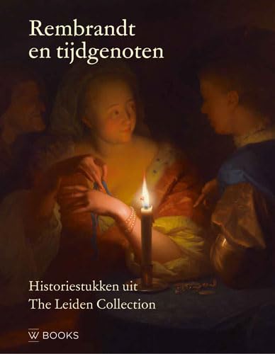 Rembrandt en tijdgenoten: historiestukken uit The Leiden Collection von Wbooks