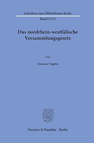 Das nordrhein-westfälische Versammlungsgesetz. (Schriften zum Öffentlichen Recht) von Duncker & Humblot