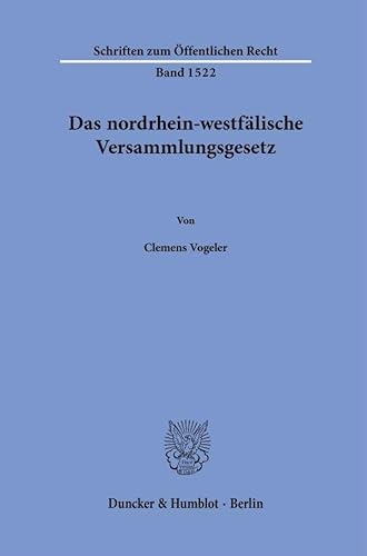 Das nordrhein-westfälische Versammlungsgesetz. (Schriften zum Öffentlichen Recht) von Duncker & Humblot