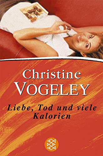 Liebe, Tod und viele Kalorien: Roman
