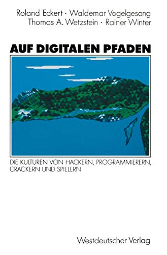 Auf Digitalen Pfaden: Die Kulturen von Hackern, Programmierern, Crackern und Spielern (German Edition) von VS Verlag für Sozialwissenschaften