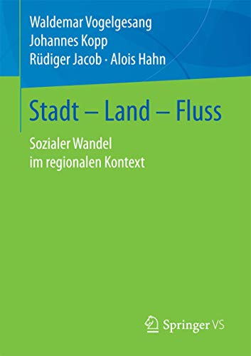 Stadt – Land – Fluss: Sozialer Wandel im regionalen Kontext von Springer VS