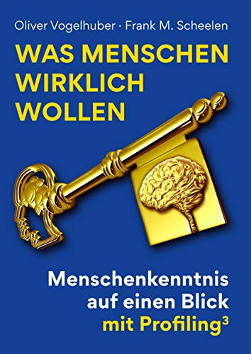 Was Menschen wirklich wollen: Menschenkenntnis auf einen Blick mit Profiling³ (BILDUNGSVERLAG by Scheelen) von Scheelen AG