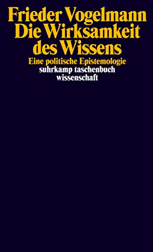 Die Wirksamkeit des Wissens: Eine politische Epistemologie (suhrkamp taschenbuch wissenschaft) von Suhrkamp Verlag