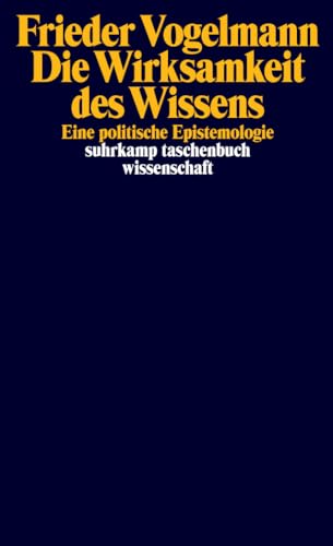 Die Wirksamkeit des Wissens: Eine politische Epistemologie (suhrkamp taschenbuch wissenschaft) von Suhrkamp Verlag AG