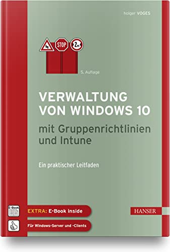 Verwaltung von Windows 10 mit Gruppenrichtlinien und Intune: Ein praktischer Leitfaden. Inkl. E-Book von Carl Hanser Verlag GmbH & Co. KG